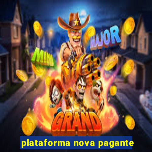 plataforma nova pagante